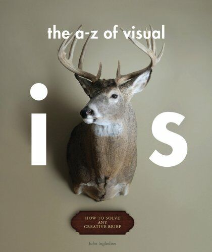 обложка книги The A - Z of Visual Ideas: How to Solve any Creative Brief книга The A - Z of Visual Ideas: How to Solve any Creative Brief, автор: John Ingledew